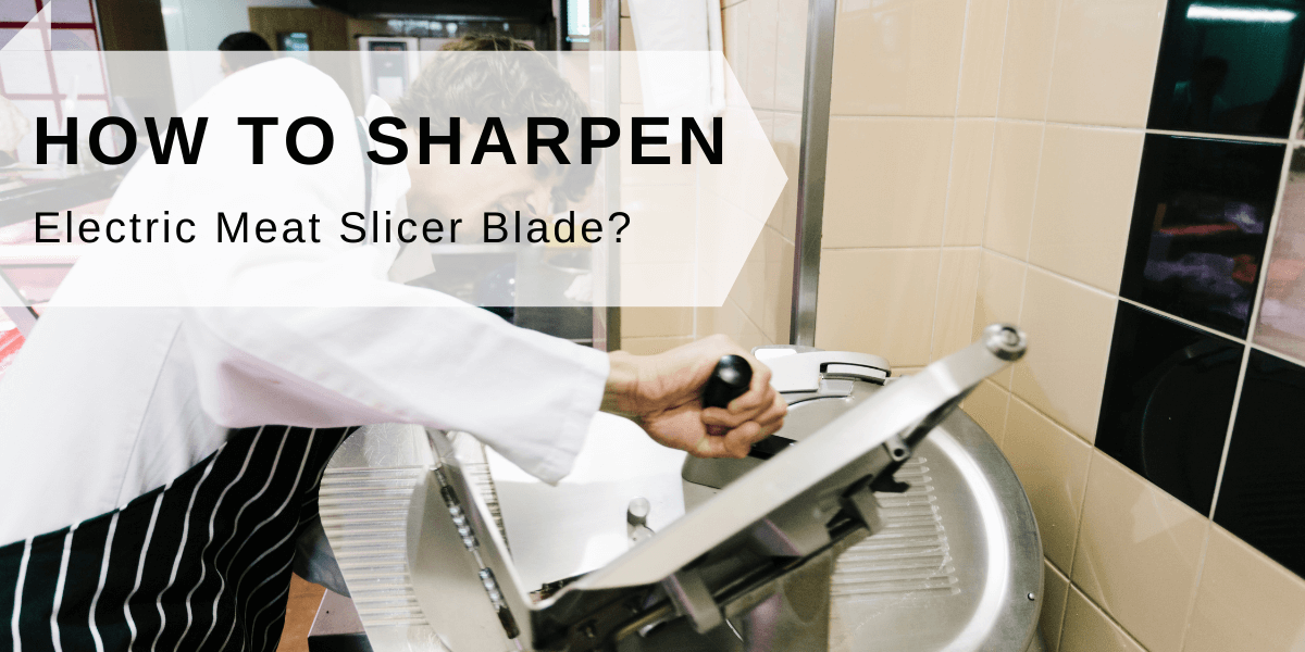How to sharpen electric meat slicer blade