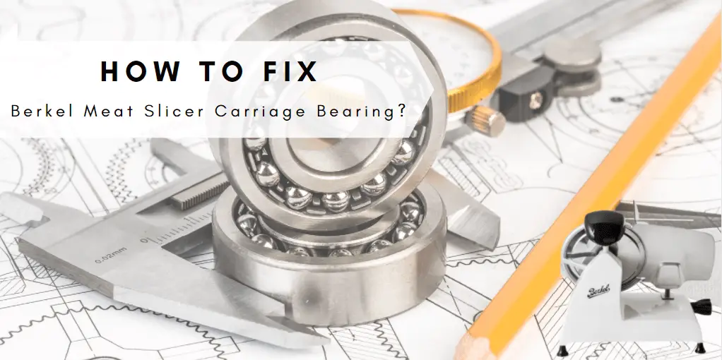 How to fix Berkel Meat Slicer Carriage Bearing