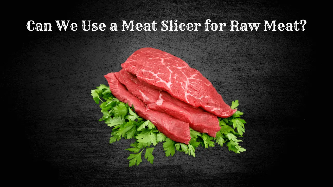 Se a meat slicer for raw meat