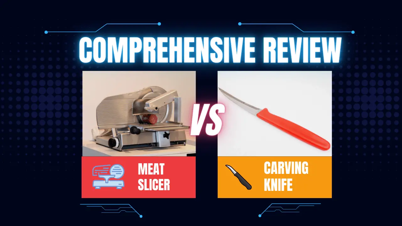 Comprehensive Review Meat Slicer vs Carving Knife