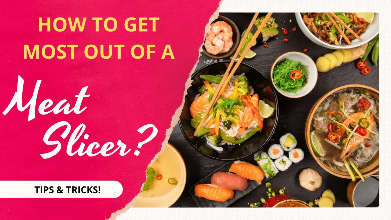 Get the most out of a meat slicer