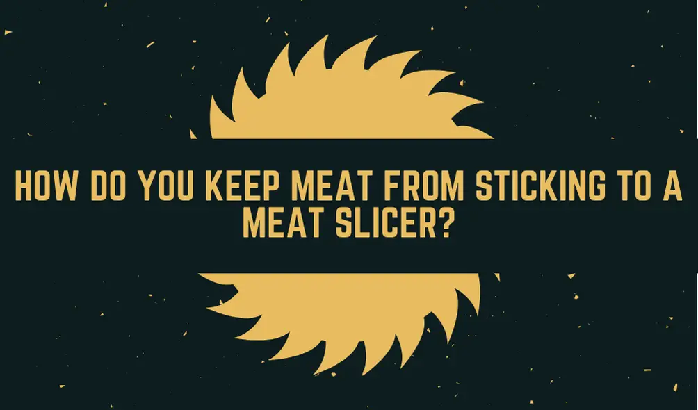 Keep meat from sticking to a meat slicer