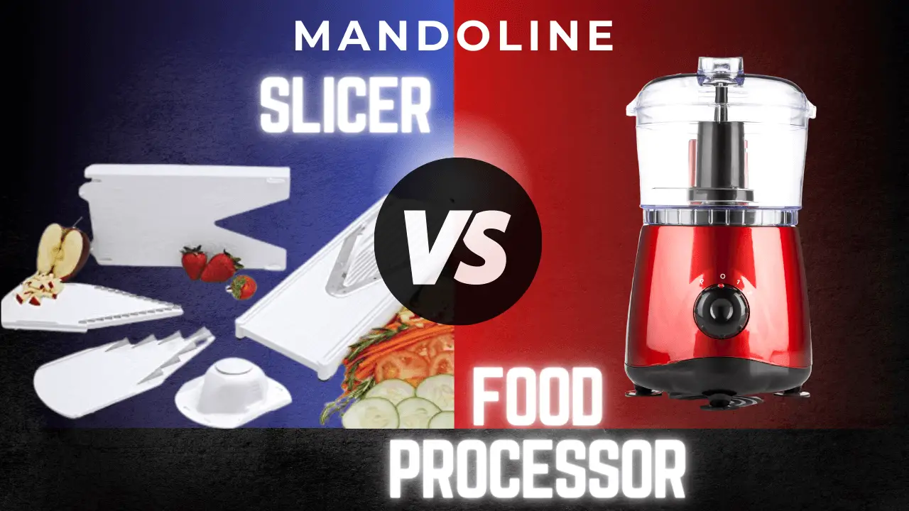 Mandoline Slicer Vs Food Processor