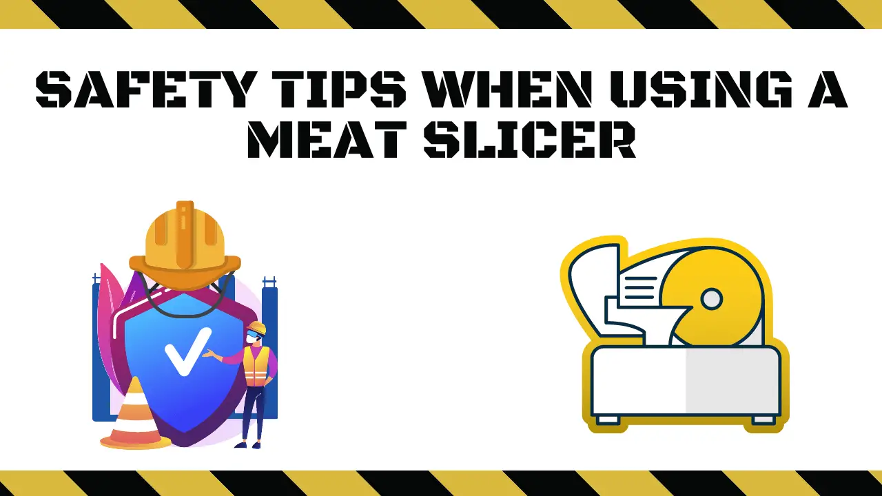 Safety tips when using a meat slicer