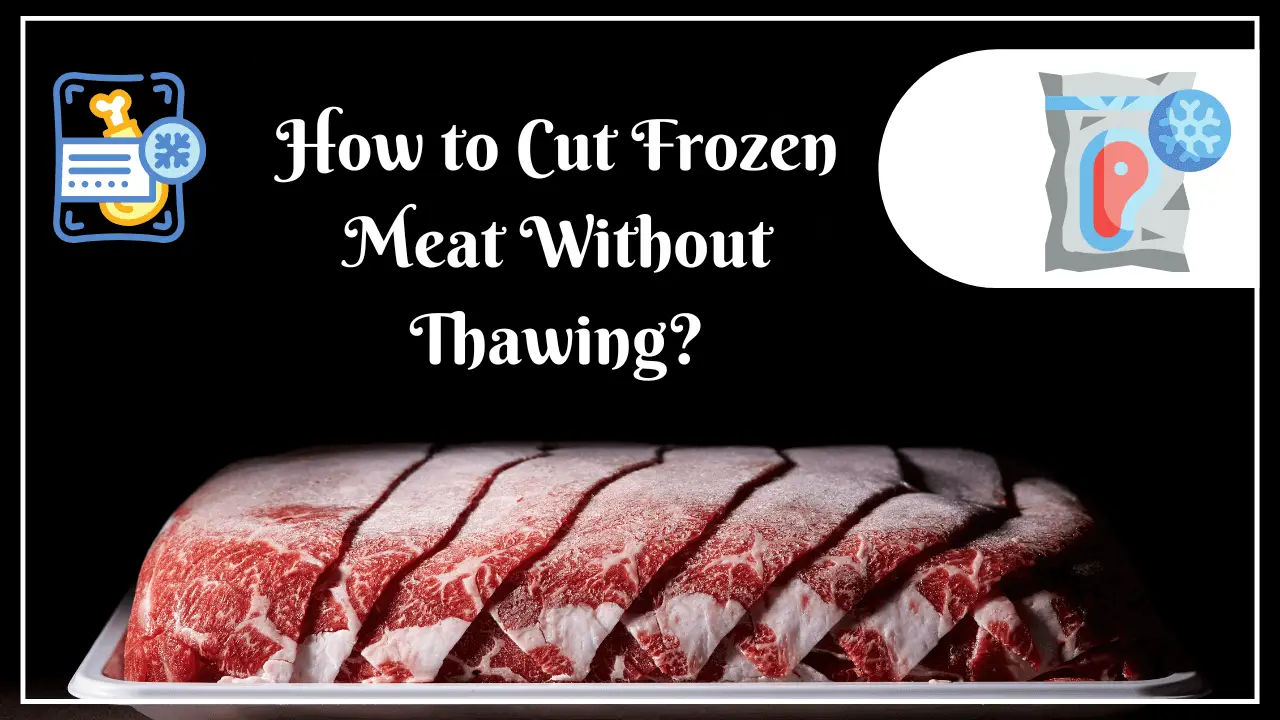 Cut frozen meat without thawing