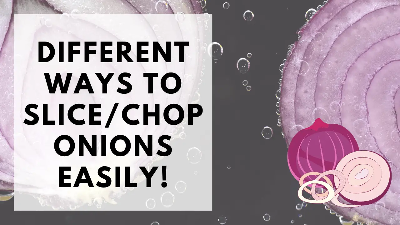 Different Ways To Slice Onions