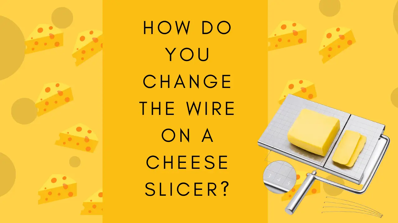 How Do You Change The Wire On Cheese Slicer