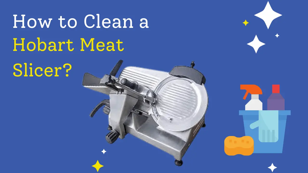 How to Clean a Hobart Meat Slicer