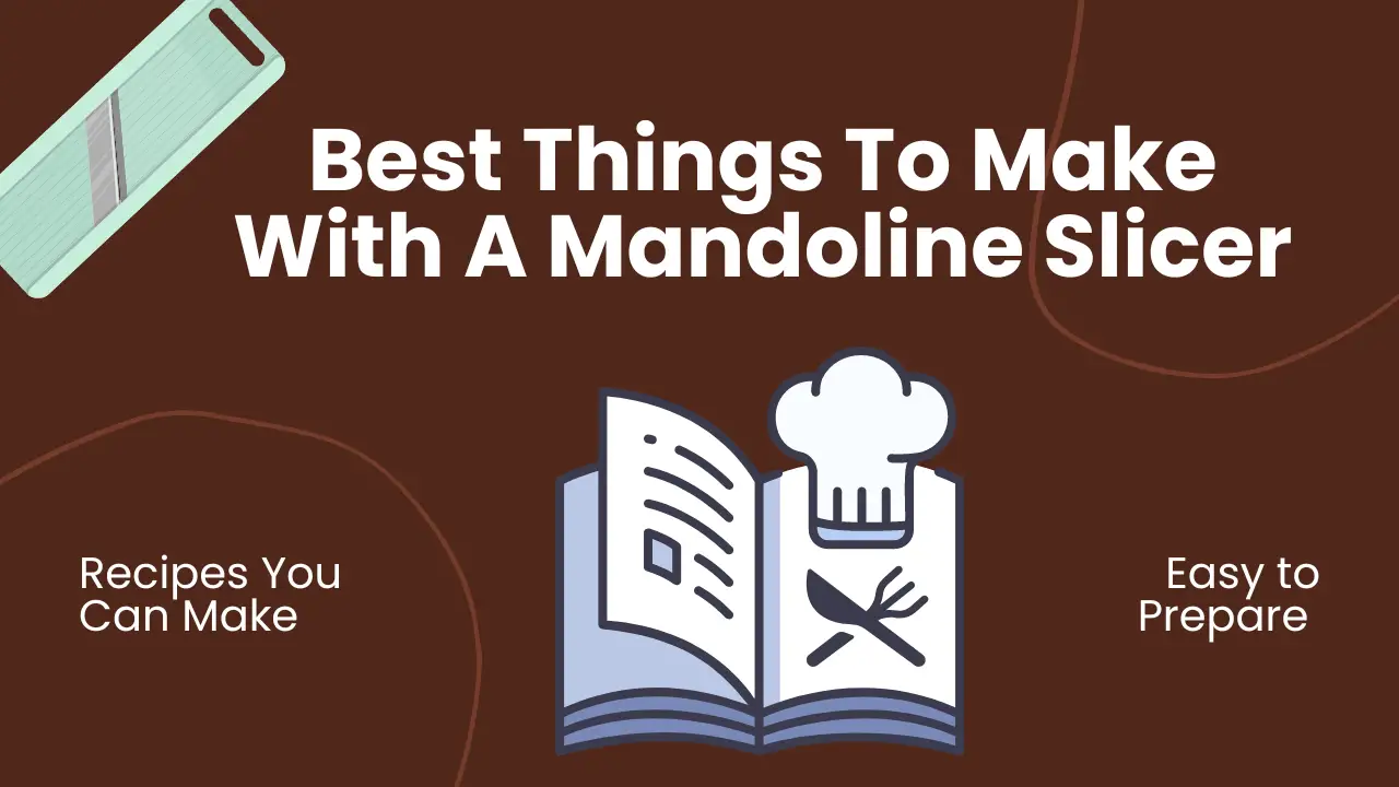 Things To Make With A Mandoline Slicer