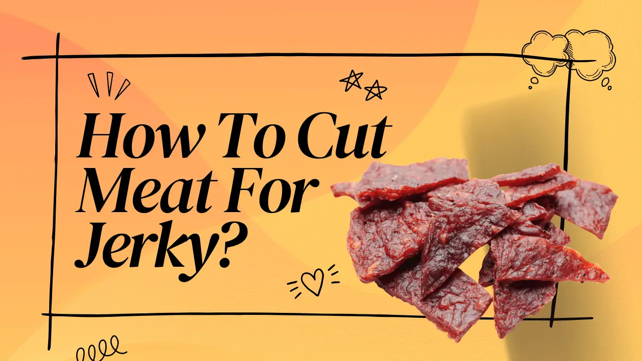How To Cut Meat For Jerky