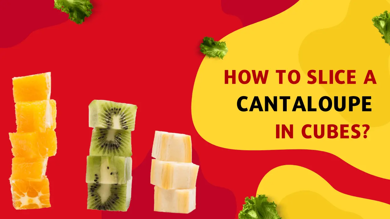 Slice a cantaloupe in cubes