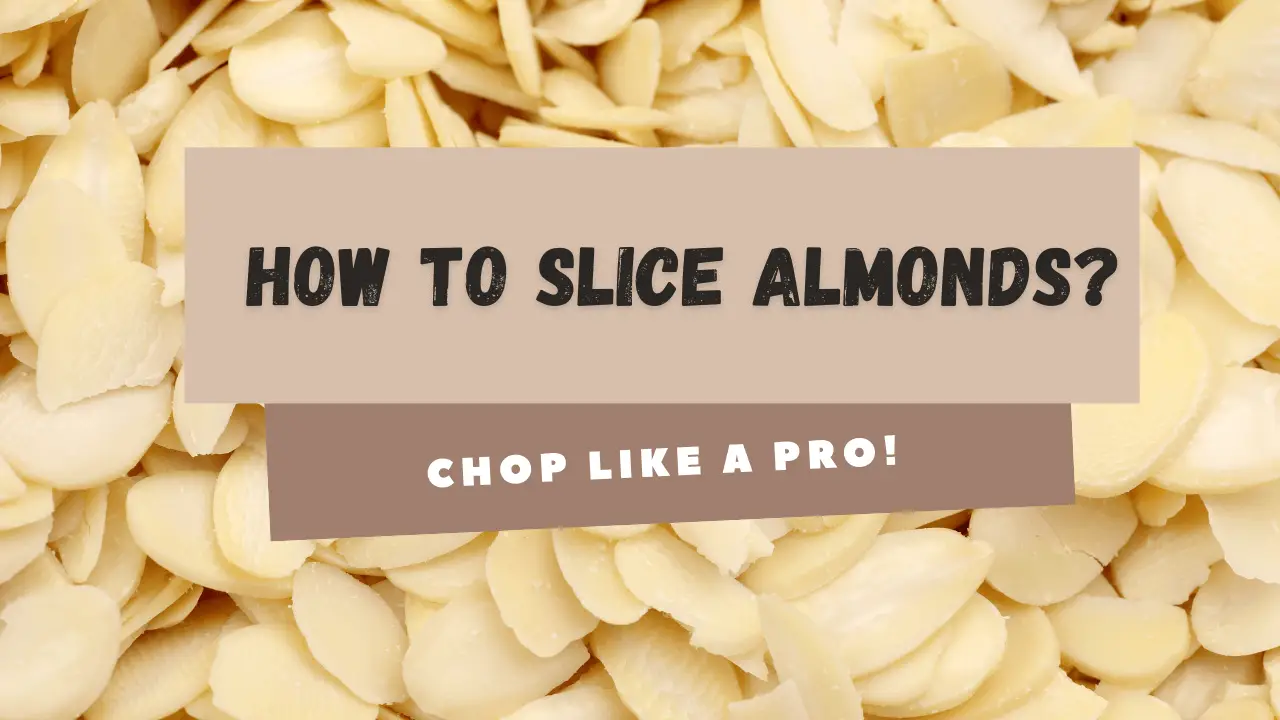 Slice almonds