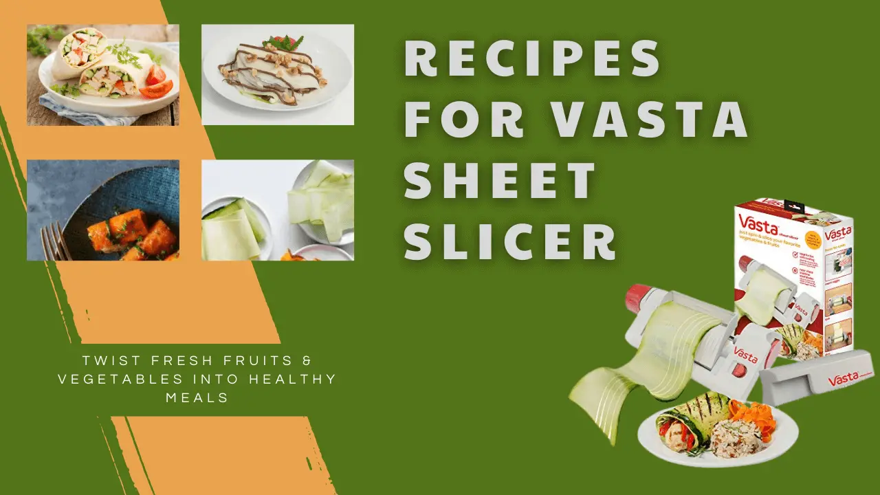 Recipes For Vasta Sheet Slicer