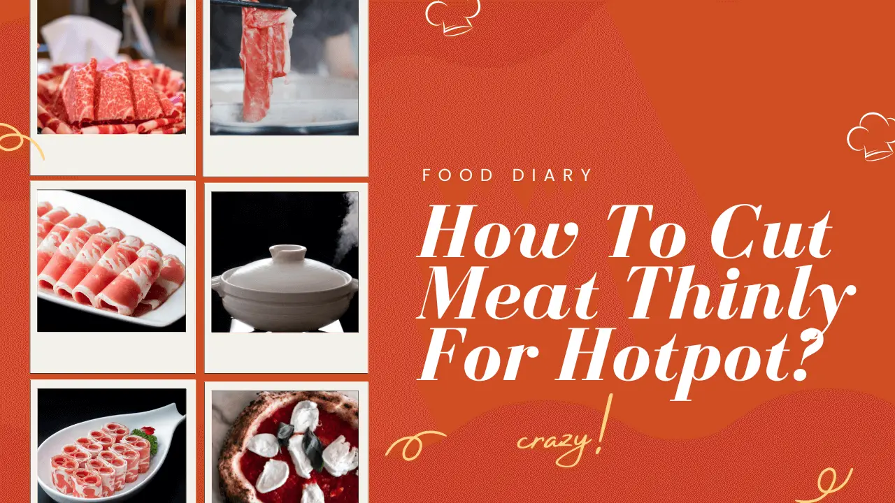 How To Cut Meat Thinly For Hotpot