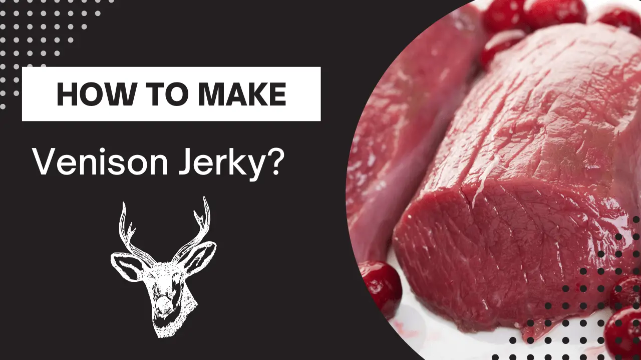 How to make venison jerky