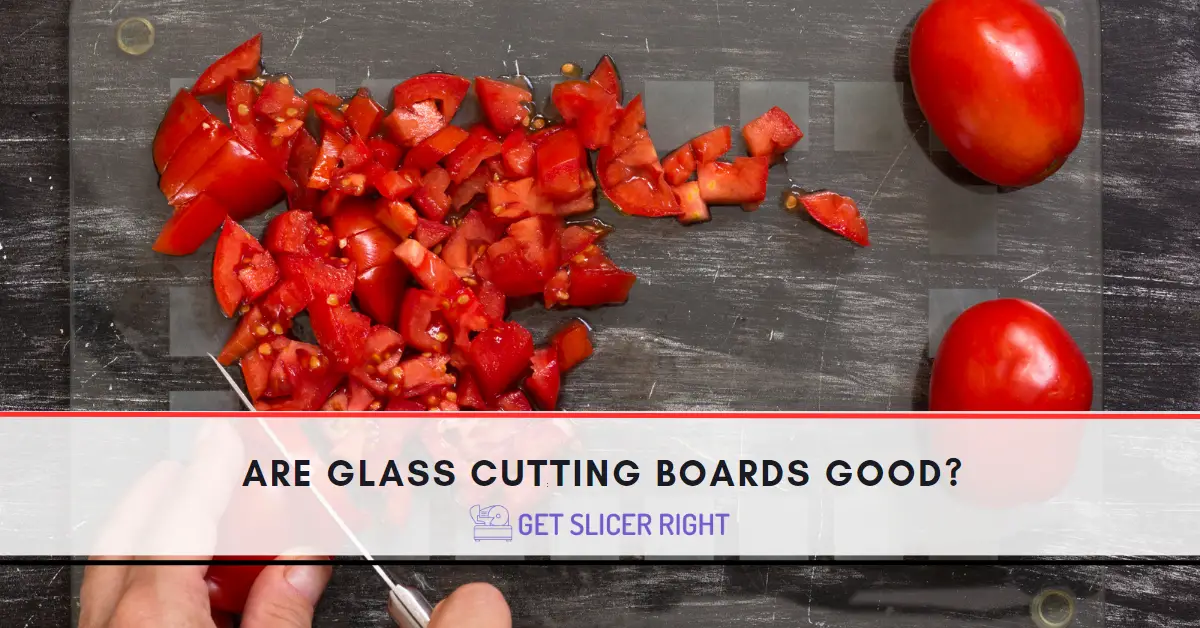 Are Glass Cutting Boards Good or Not?