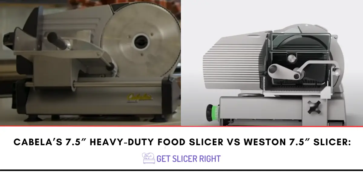 Cabela’s 7. 5″ heavy-duty food slicer vs weston 7. 5″ slicer