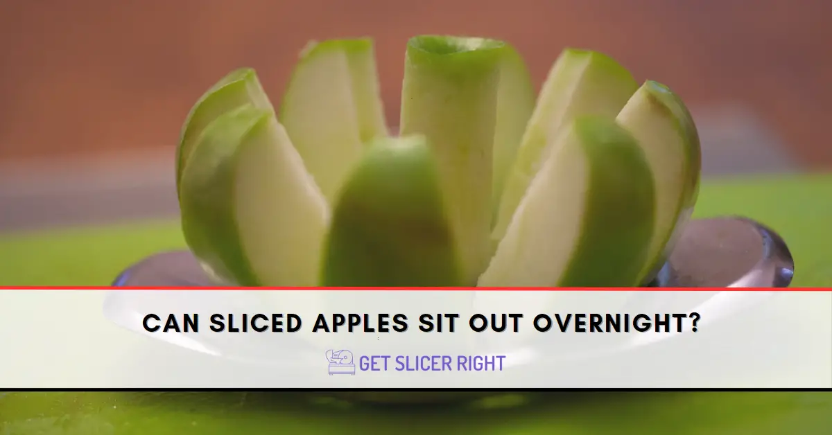 Can Sliced Apples Sit Out Overnight?