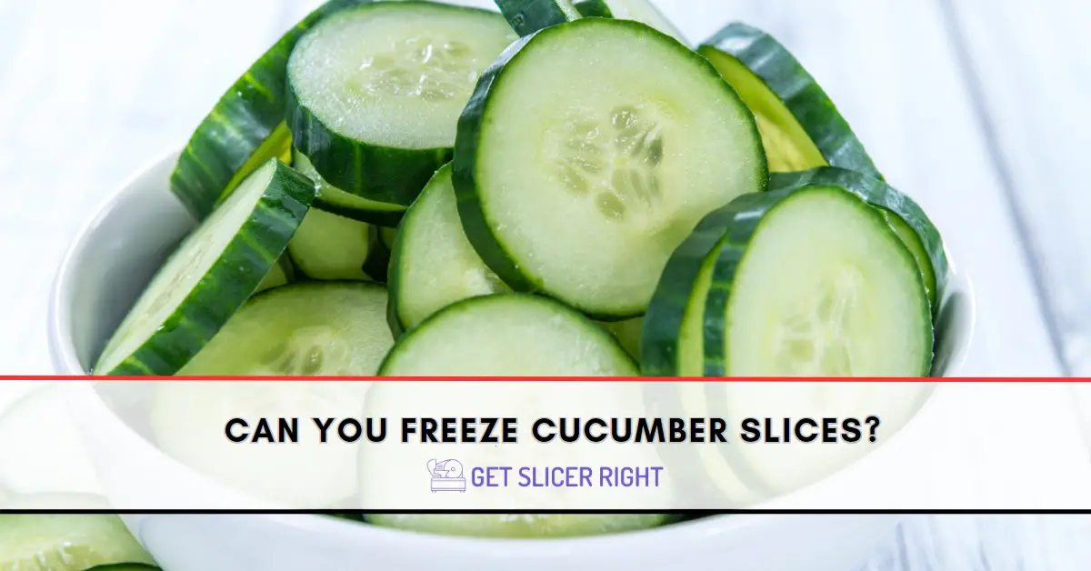 Can You Freeze Cucumber Slices?