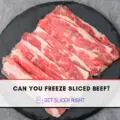 Can You Freeze Sliced Beef?