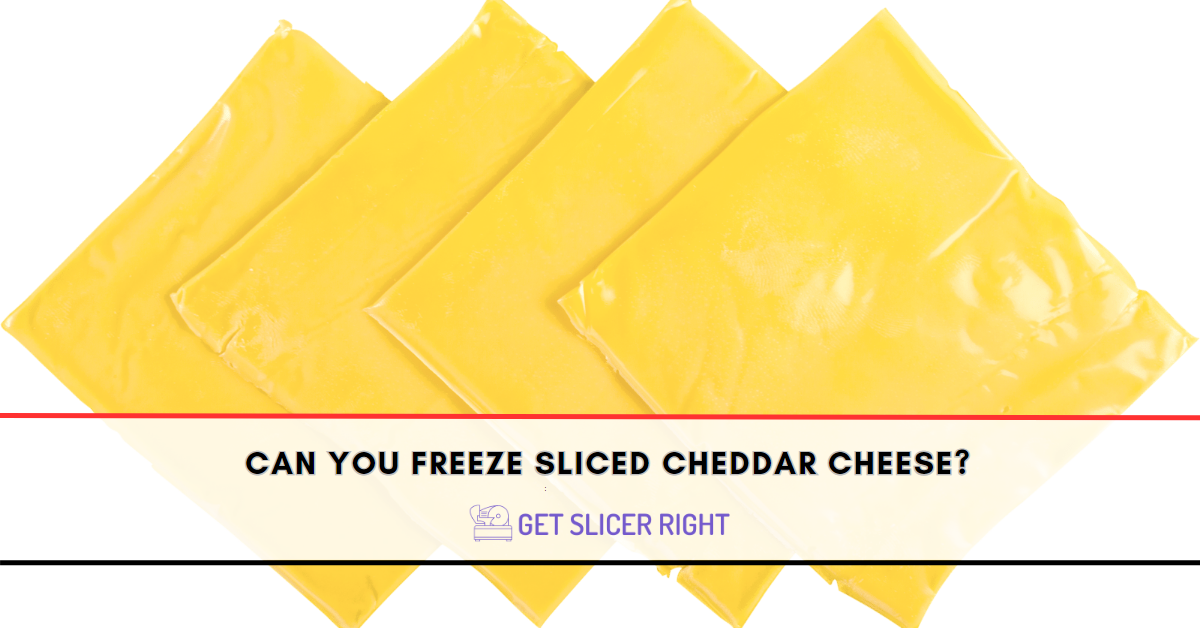 Can You Freeze Sliced Cheddar Cheese?