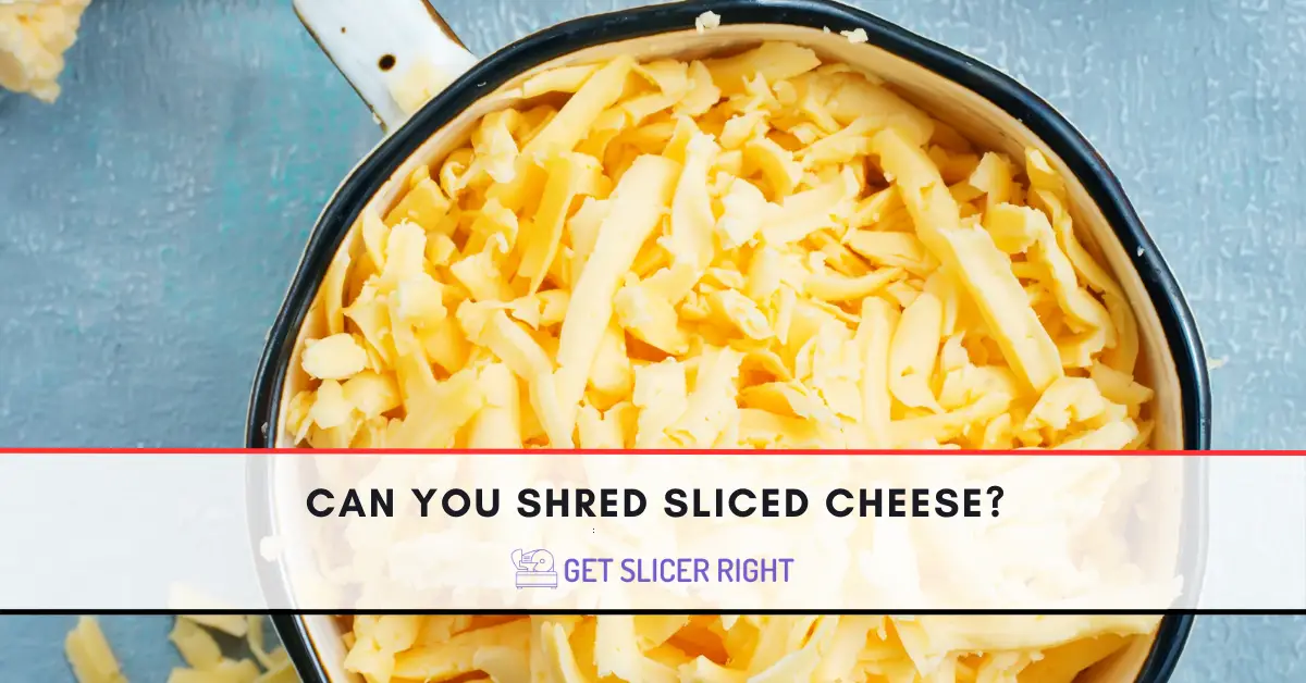 Can You Shred Sliced Cheese?