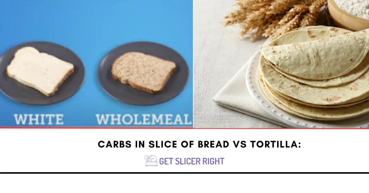 Carbs In Slice Of Bread vs Tortilla