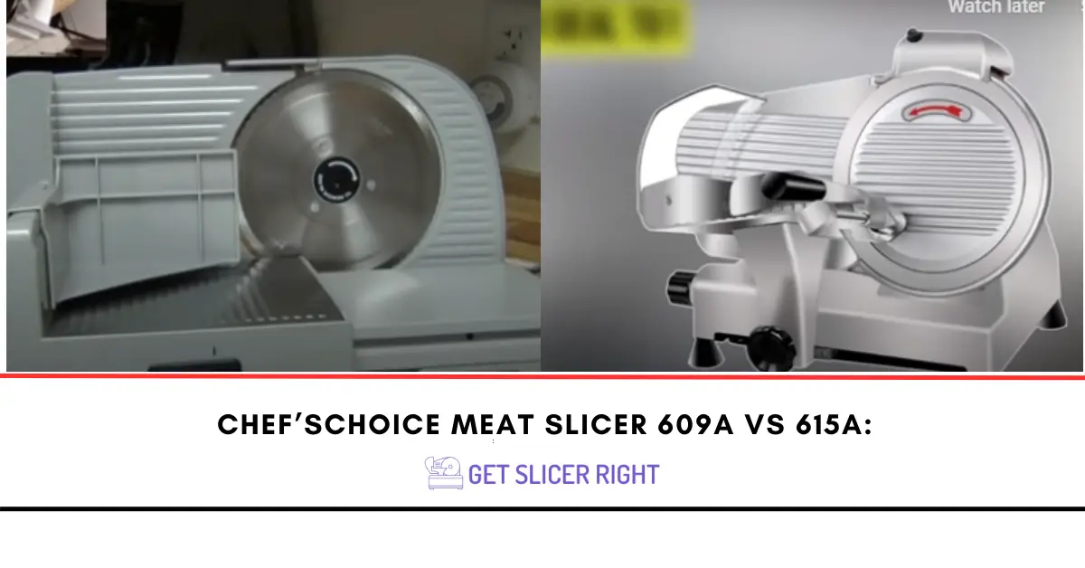 Chef’schoice meat slicer 609a vs 615a: