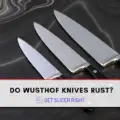 Do Wusthof Knives Rust?