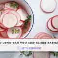 How Long Can Keep Sliced Radishes?