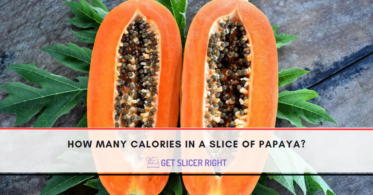 How Many Calories are In A Slice Of Papaya?