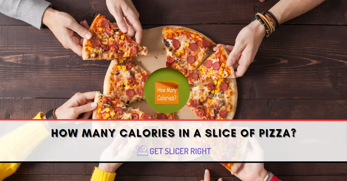 How Many Calories In A Slice Of Pizza?