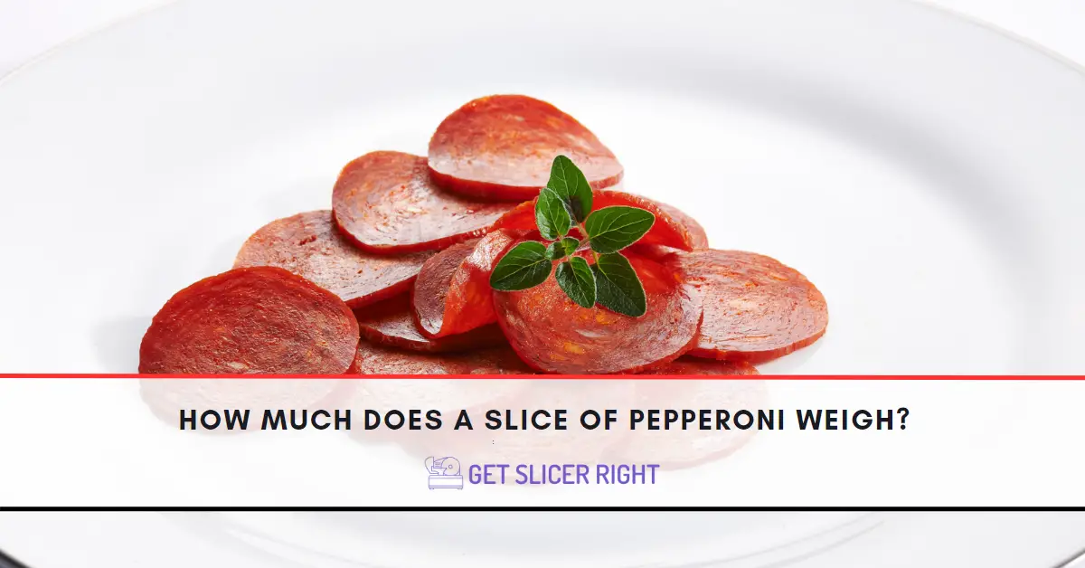 How Much Does A Slice Of Pepperoni Weigh?