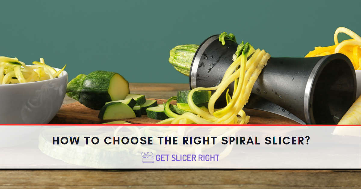 Choose The Right Spiral Slicer