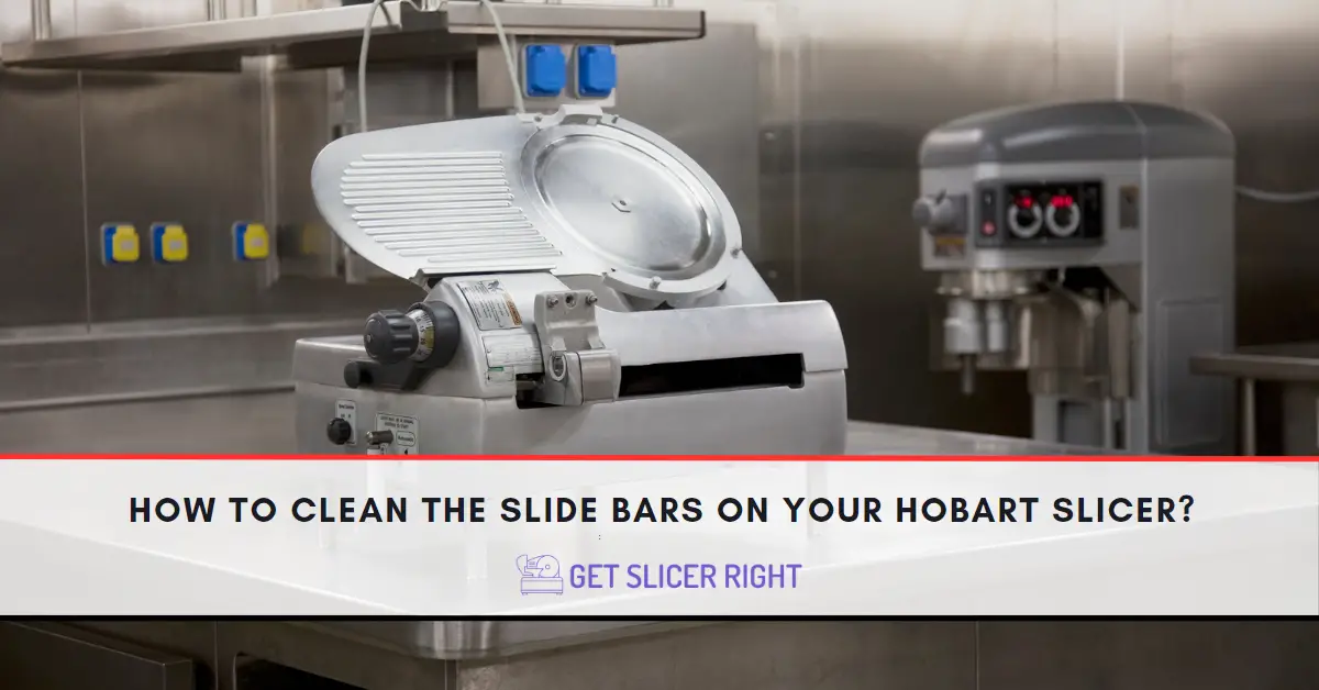 To Clean The Slide Bars On Your Hobart Slicer