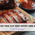 How To Cook Thin-Cut Beef Short Ribs?