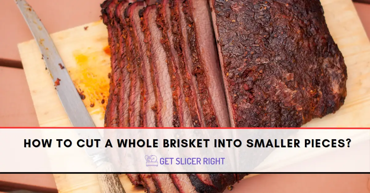 To cut a whole brisket into smaller pieces