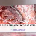 How to cut frozen meat without defrosting?