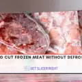 How To Cut Frozen Meat Without Defrosting?