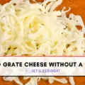Grate Cheese Without A Grater