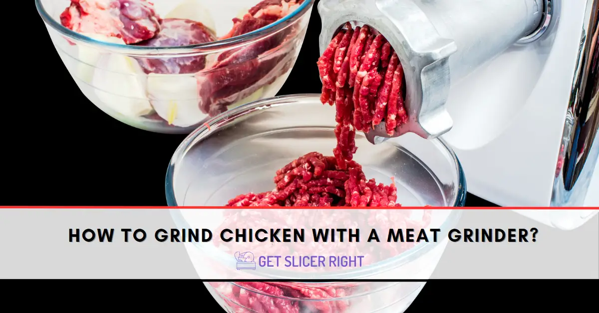 Grind Chicken With A Meat Grinder?