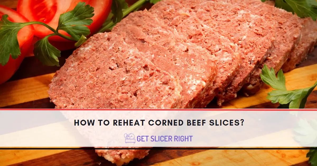 How To Reheat Corned Beef Slices?