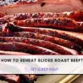 How To Reheat Sliced Roast Beef?