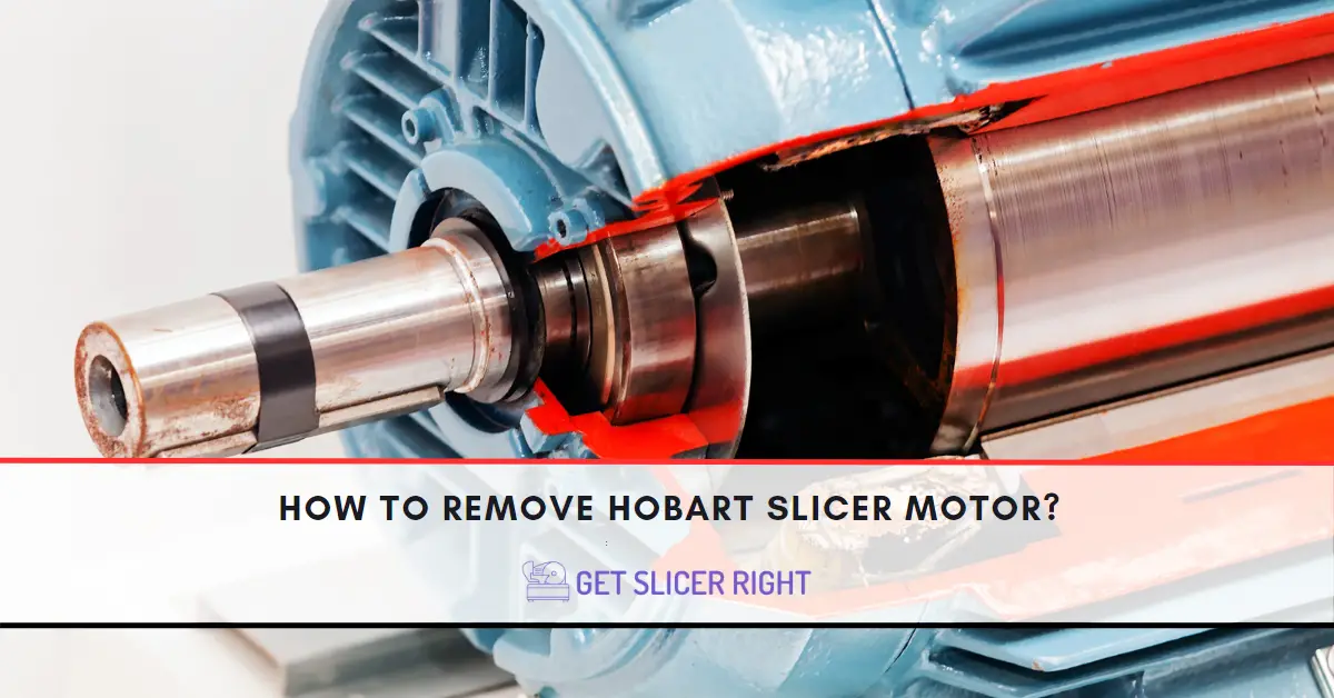 To Remove Hobart Slicer Motor