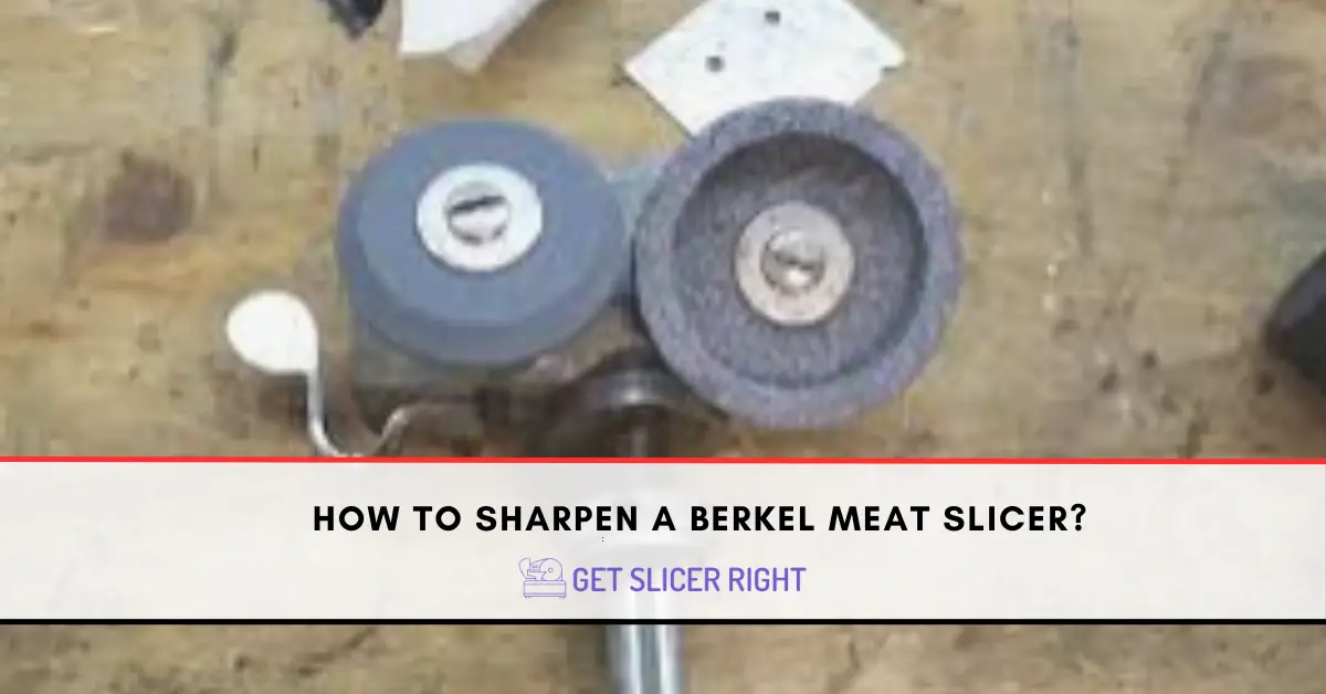 How to sharpen a berkel meat slicer