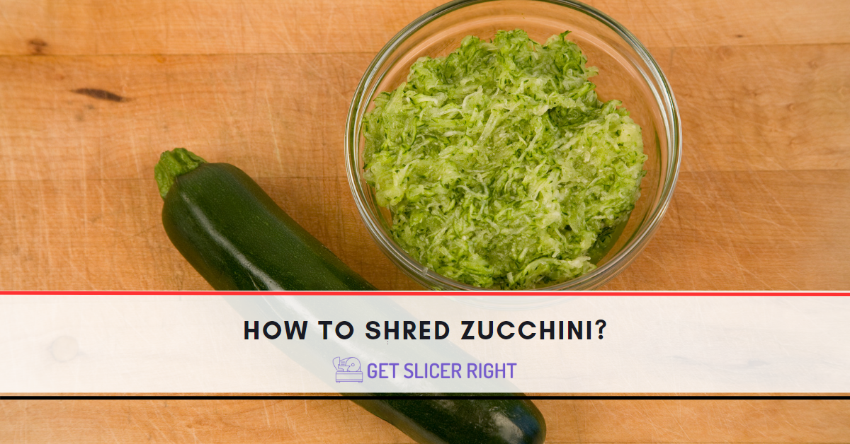 How To Shred Zucchini?