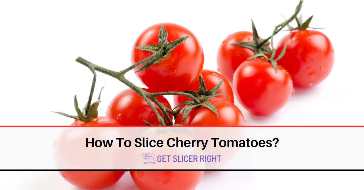 Slice Cherry Tomatoes