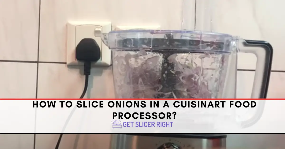 How To Slice Onions In A Cuisinart Food Processor