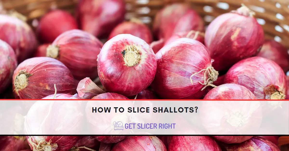 How To Slice Shallots?