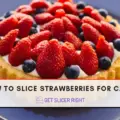 How to slice strawberries for cake?